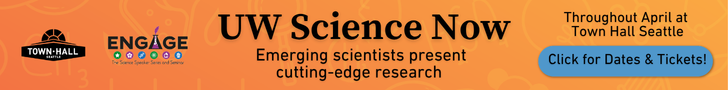 UW Science Now is at Town Hall Seattle in April